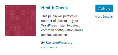 Admin > Plugins > Add New > Health Check > Activate